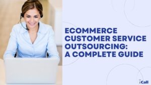 Ecommerce customer service outsourcing: A complete guide.